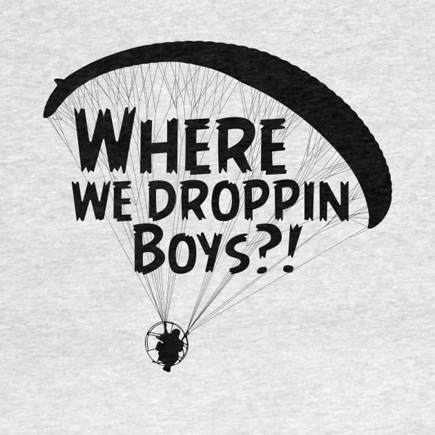 Where we droppin boys by Dody